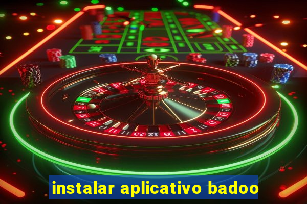 instalar aplicativo badoo